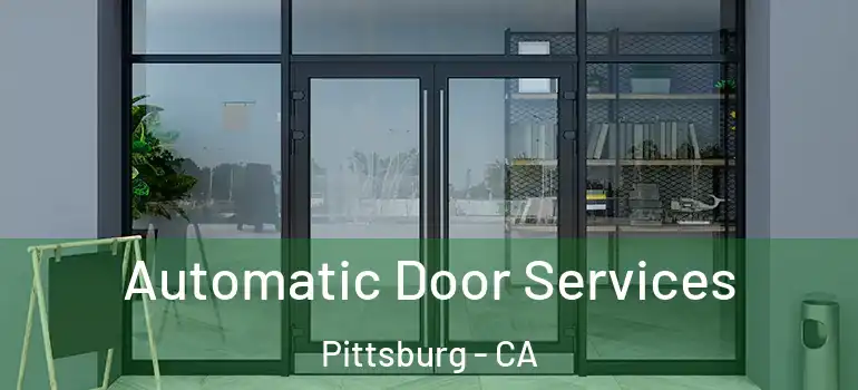  Automatic Door Services Pittsburg - CA