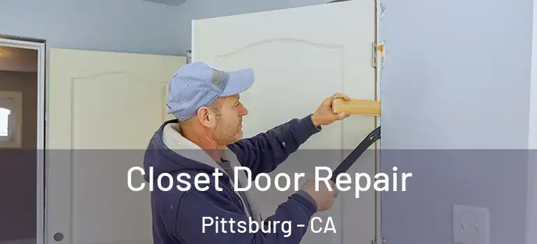  Closet Door Repair Pittsburg - CA