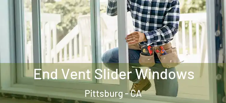  End Vent Slider Windows Pittsburg - CA
