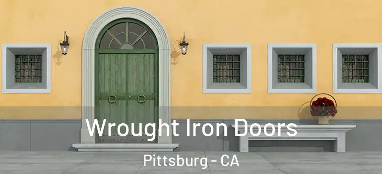  Wrought Iron Doors Pittsburg - CA